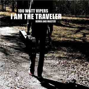 100 Watt Vipers - I Am The Traveler (Remix And Master) download free