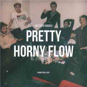 Absynthe Minded - Pretty Horny Flow download free
