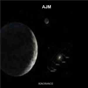 AJM - Ignorance download free