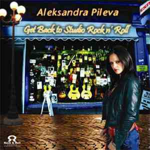 Aleksandra Pileva - Get Back To Studio Rock N' Roll download free