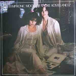 André Kostelanetz And His Orchestra - Symphonic Mood Of Andre Kostelanetz download free