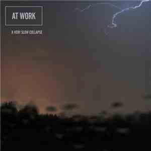 At Work - A Very Slow Collapse download free
