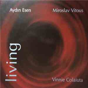 Aydın Esen, Miroslav Vitous, Vinnie Colaiuta - Living download free