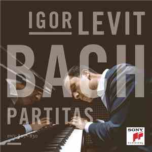 Bach, Igor Levit - Partitas BWV 825-830 download free