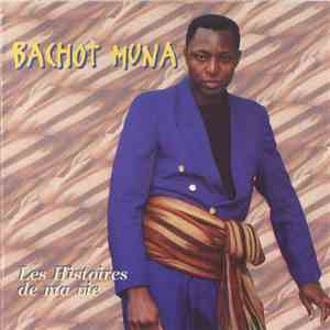 Bachot Muna - Les Histoires De Ma Vie download free