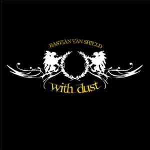 Bastian Van Shield - With Dust download free