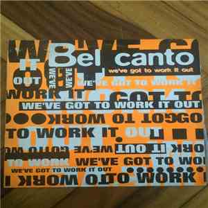 Bel Canto  - We've Got To Work It Out download free