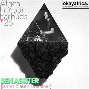 Ben Assiter (James Blake's Drummer) - Africa In Your Earbuds 26 download free