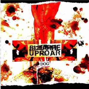 Bizarre Uproar - Fifteen Years Of "Filth & Violence" - Dog download free
