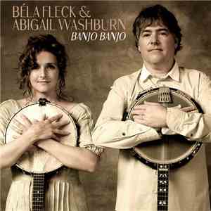 Béla Fleck, Abigail Washburn - Banjo Banjo download free