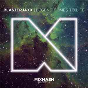 Blasterjaxx - Legend Comes To Life download free