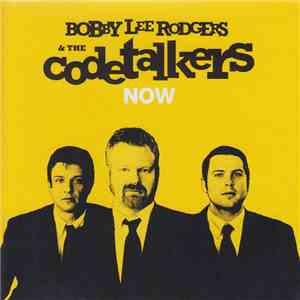 Bobby Lee Rodgers & The Codetalkers - Now download free