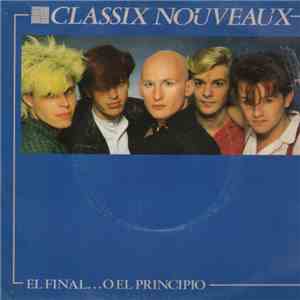 Classix Nouveaux - El Final... O El Principio download free