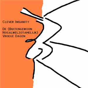 Clever Insanity - De (Buitengewoon Nogalwelzotamelijk) Vroege Dagen download free