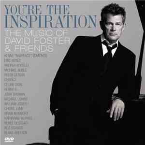 David Foster - You're The Inspiration: The Music Of David Foster & Friends download free