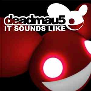 Deadmau5 - It Sounds Like download free
