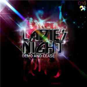 Demo  And Cease - Ladies Night download free