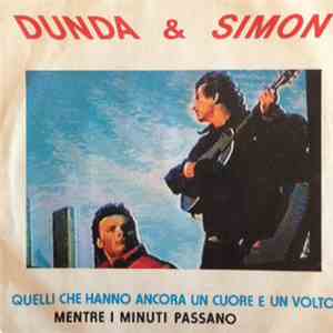 Dunda & Simon - Quelli Che Hanno Ancora Un Cuore E Un Volto / Mentre I Minuti Passano download free