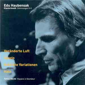 Edu Haubensak - Klaviermusik (Stimmungen II-V) download free