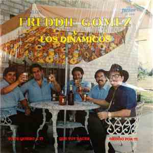 El Ciclon Freddie Gomez y Los Dinamicos  - "Yo Te Quiero A / Que Voy Hacer / Brindo Por Ti" download free
