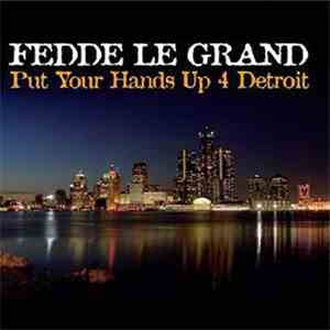 Fedde Le Grand - Put Your Hands Up 4 Detroit download free