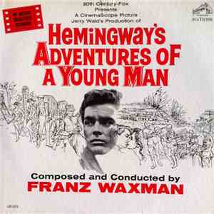 Franz Waxman - Hemingway's Adventures Of A Young Man (An Original Soundtrack Recording) download free