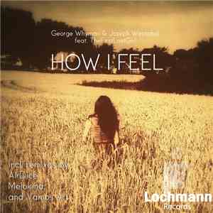 George Whyman & Joseph Westphal Featuring TheFirstLastGirl - How I Feel download free