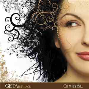 Geta Burlacu - Ce N-Aş Da download free