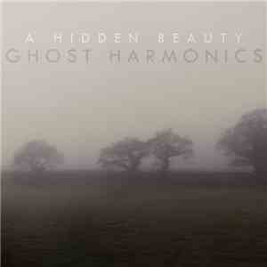 Ghost Harmonics - A Hidden Beauty download free