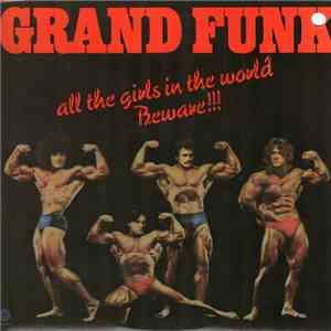 Grand Funk - All The Girls In The World Beware !!! download free