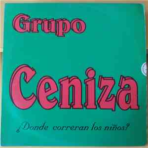 Grupo Ceniza - ¿Donde Correran Los Niños? download free