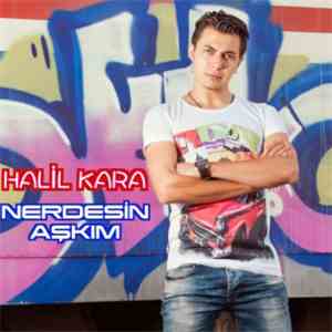 Halil Kara - Nerdesin Aşkım download free