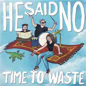 He Said No - Time To Waste download free