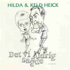 Hilda & Keld Heick - Det Vi Aldrig Sagde download free