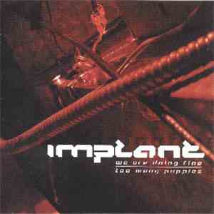 Implant - We Are Doing Fine / Too Many Puppies download free