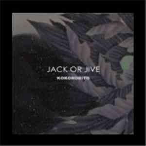 Jack Or Jive - Kokorobito download free