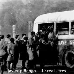 Javier Piñango - I.r.real . Tres download free