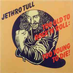 Jethro Tull - Too Old To Rock N' Roll : Too Young To Die download free