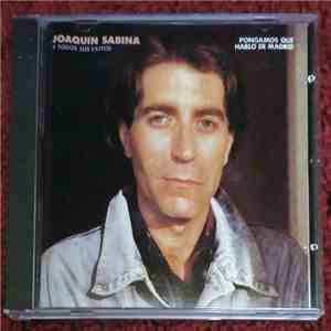 Joaquín Sabina - Pongamos Que Hablo De Madrid download free