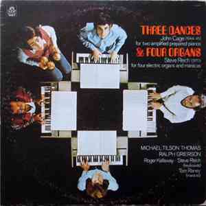 John Cage / Steve Reich / Michael Tilson Thomas / Ralph Grierson - Three Dances & Four Organs download free