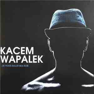 Kacem Wapalek - Je vous salis ma rue download free