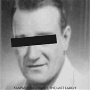 Kaspar Von Urbach - The Last Laugh download free