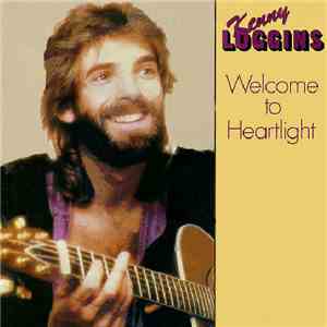 Kenny Loggins - Welcome To Heartlight download free