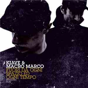 Kiave & Macro Marco - Fuori Da Ogni Spazio Ed Ogni Tempo download free
