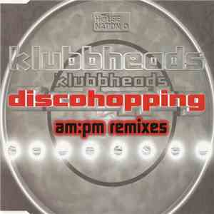 Klubbheads - Discohopping (AM:PM Remixes) download free