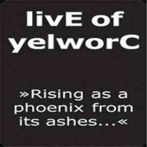 livE Of yelworC - Rising As A Phoenix From Its Ashes... download free