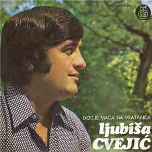 Ljubiša Cvejić - Dodje Maca Na Vratanca download free