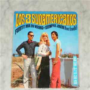 Los 3 Sudamericanos - Fuiste Mia En Verano / Siempre Joven download free