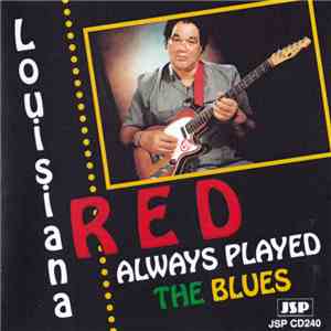 Louisiana Red - Always Played The Blues download free