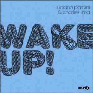 Luciano Pardini & Charles Lima - Wake Up! download free